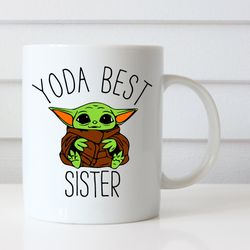 yoda best sister coffee mug, funny coffee mug for sister, cute coffee mug for si