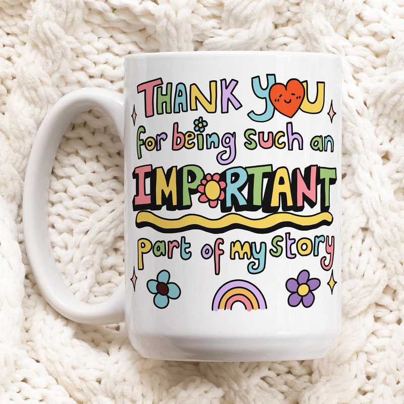 Thank You Mug Gift, Part Of My Story Cup , Personalized Teacher Thank You Gift, Best Friend, Friend, End Of School, Appreciation Gift.jpg