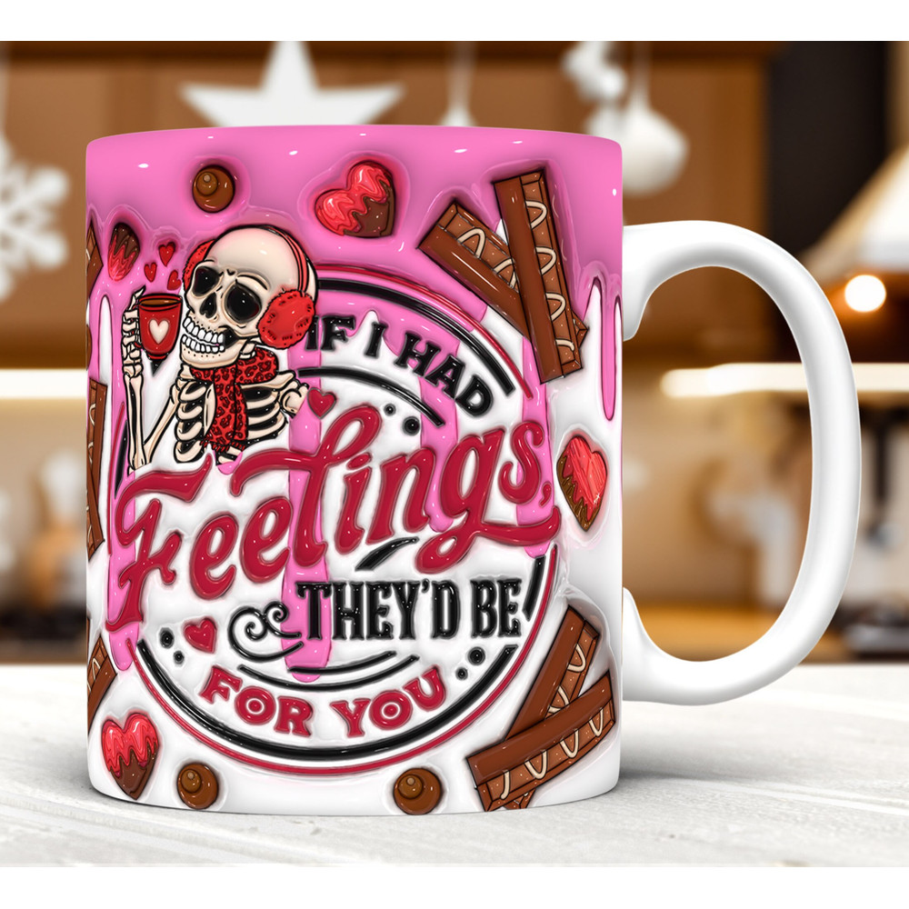 3D Inflated If I Had Feelings They'd Be For You Mug Wrap PNG,3D Valentine's Day Puffy Mug Wrap PNG,Valentine's Day Skeleton,Funny Valentine.jpg
