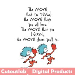 the more that you read the more things you will know svg, dr seuss svg, thing one thing two, thing 1 thing 2 svg, funny
