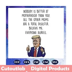 trump svg, mothers day svg, gift for mom, cute mothers day gift, donald trump, mothers day cutting files, love mom, moth