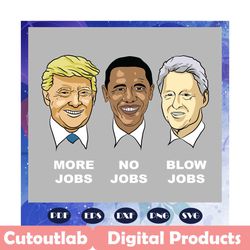 donald trump more jobs obama no jobs, funny svg, donald trump svg, adult gift, trump svg, pro trump svg, political svg,