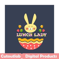 lunch lady easter svg, easter svg, easter day svg, lunch lady svg, happy easter day svg, easter bunny svg, cute bunny sv