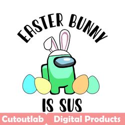 easter bunny is sus svg, trending svg, easter day svg, happy easter svg, easter svg, bunny svg, among us svg, among us g