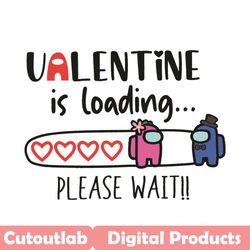 among us valentine is loading please wait svg, valentine svg, among us svg, among us love svg, impostors svg, impostors