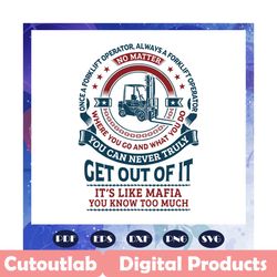 you can never truly get out of it svg, forklift svg, forklift operator, forklift driver, forklift svg, forklift truck, f