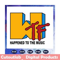 wtf happened to the music svg, wtf svg, music svg, trending svg, files for silhouette, files for cricut, svg, dxf, eps,