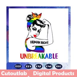 human right unbreakable, girl power svg, rainbow heart svg, lgbt svg, lesbian gift, lgbt shirt, lgbt pride, gay pride sv