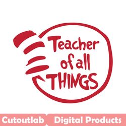 teacher of all things svg, dr seuss svg, dr seuss teacher, thing teacher svg, dr seuss vector, dr seuss clipart, funny t
