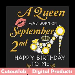 a queen was born on september 2nd svg, birthday svg, september queen svg, september birthday, september girl svg, septem