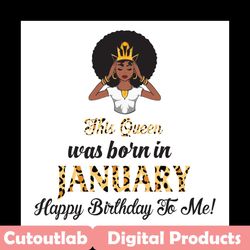 this queen was born in january, birthday svg, january birthday svg, january queen svg, birthday black girl, black girl s