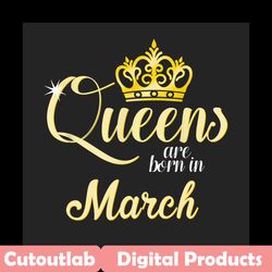 queens are born in march png, birthday png, march birthday, march queen png, born in march, march girl png, birthday que