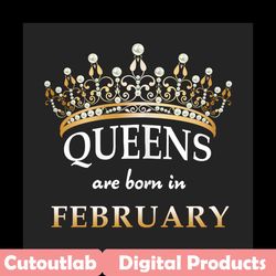 queens are born in february png, birthday png, february birthday, february queen png, born in february, february girl pn