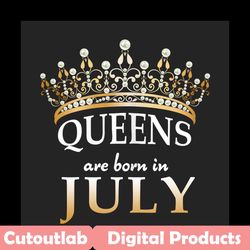 queens are born in july png, birthday png, july birthday, july queen png, born in july, july girl png, birthday queen pn
