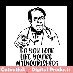 do you look like you are malnourished, dr nowzaradan svg, dr nowzaradan gift, nowzaradan, doctor svg, doctor gift, docto