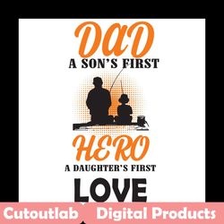 dad a sons first hero a daughters first lover svg, family svg, dad svg, father svg, dad and son svg, dad and daughter, f