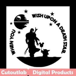 when you wish upon a death star svg, trending svg, madalorian svg, baby yoda svg, the child svg, the madalorian svg, dea