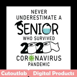 never underestimate a senior who survived 2020 coronavirus pandemic svg, trending svg, quarantine svg, survived 2020 svg