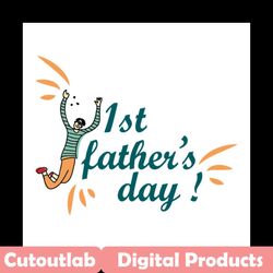 first fathers day svg, fathers day svg, 1st fathers day svg, dad svg, daddy svg, father svg, dad life svg, happy father