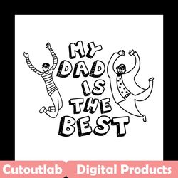 my dad is the best svg, fathers day svg, dad svg, best dad svg, no 1 dad svg, best dad ever, cartoon dad svg, daddy svg,