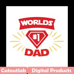 worlds no 1 dad svg, fathers day svg, dad svg, best dad svg, no 1 dad svg, super dad svg, dad hero svg, best dad ever sv