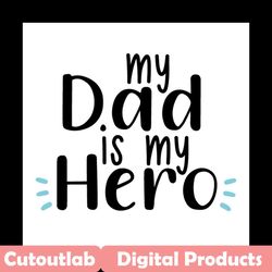 my dad is my hero svg, fathers day svg, dad svg, hero dad svg, super dad svg, daughter svg, son svg, hero svg, dad life