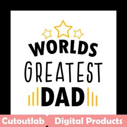 worlds greatest dad svg, fathers day svg, father svg, awesome dad svg, proud dad svg, best dad svg, funny dad svg, dad s