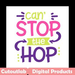 cant stop the hop svg, easter svg, rabbit svg, bunny rabbit svg, stop svg, hop svg, easter egg svg, rabbit lovers, anima