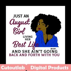 just an august girl living her best life svg, birthday svg, birthday girl svg, august girl svg, august birthday, born in