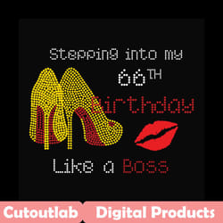 stepping into my 66th birthday like a boss svg, birthday svg, 66th birthday svg, birthday girl svg, birthday boss svg, b