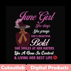 june girl she slays she prays shes beautiful bold svg, birthday svg, birthday girl svg, june girl svg, june birthday, bo