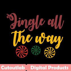 jingle all the way svg, christmas svg, jingle svgm merry christmas svg, christmas day svg, christmas gifts, merry christ