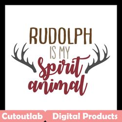rudolph is my spirit animal svg, christmas svg, rudolph svg, spirit animal svg, merry christmas svg, christmas day svg,