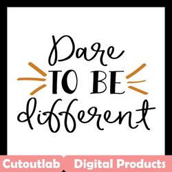 copy of dare to be different svg files for silhouette, files for cricut, svg, dxf, eps, png instant download
