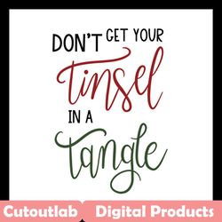 dont get your tinsel in a tangle svg files for silhouette, files for cricut, svg, dxf, eps, png instant download