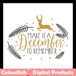 make it a december to remember svg files for silhouette, files for cricut, svg, dxf, eps, png instant download
