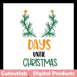 days until christmas svg files for silhouette, files for cricut, svg, dxf, eps, png instant download