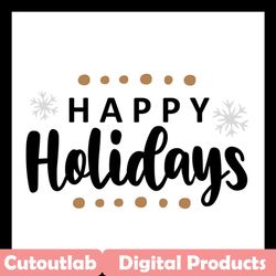 happy holidays svg, christmas svg, happy holiday svg, merry christmas svg, christmas day svg, christmas gifts, merry chr