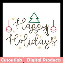 happy holiday svg files for silhouette, files for cricut, svg, dxf, eps, png instant download