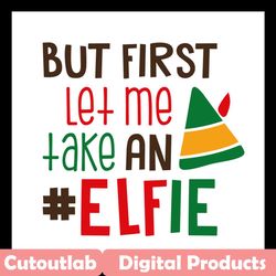 but first let me take an elfie svg files for silhouette, files for cricut, svg, dxf, eps, png instant download