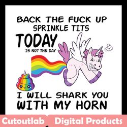back the fuck up sprinkle tits today is not the day,lgbt svg, bisexual, lgbt gift, unicorn svg, unicorn gift, unicorn sh