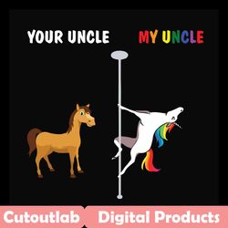 your uncle my uncle svg, unicorn svg, unicorn gift, dance svg,rainbow unicorn, lgbt svg, gay pride, lesbian svg, gift fo