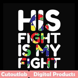 his fight is my fight svg files for silhouette, files for cricut, svg, dxf, eps, png instant download