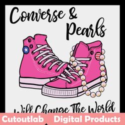chucks and pearls will change the world svg, trending svg, chucks svg, pearls svg, chucks and pearls svg, kamala harris