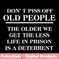 do not piss off old people svg, trending svg, piss off old people svg, life in prison svg , vintage shirt, vintage age s
