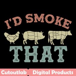 i would smoke that svg, trending svg, smoke that svg, chicken svg, pig svg, cow svg, funny party, grilling party svg, gr