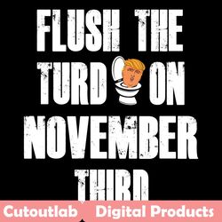 flush the turd november 3rd svg, trending svg, flush svg, november 3rd svg, november elections svg, election 2020 svg, a