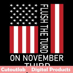 flag american flush the turd november 3rd svg, trending svg, flag svg, november 3rd svg, flush the turd svg, november el