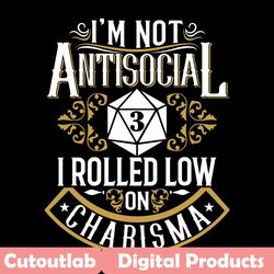 i am not antisocial i rolled low on charisma svg, trending svg, dice svg, antisocial svg, charisma svg, six sided dice s