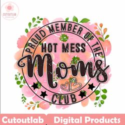 proud member of the hot mess moms club png